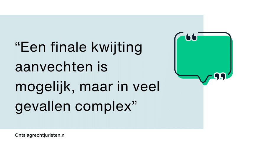 Jurist die aangeeft dat het aanvechten van een finale kwijting complex kan zijn