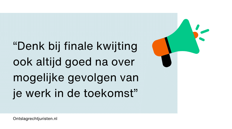 Jurist die aangeeft om bij finale kwijting ook altijd goed na te denken over gevolgen in de toekomst